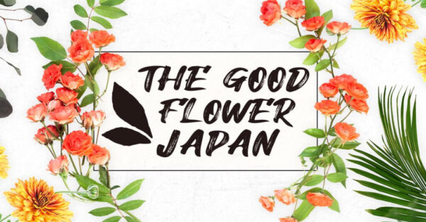 THE GOOD FLOWER JAPAN